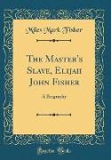 The Master's Slave, Elijah John Fisher