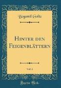 Hinter den Feigenblättern, Vol. 2 (Classic Reprint)
