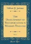 The Development of Transportation in Modern England, Vol. 2 (Classic Reprint)