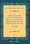 Reports From the Consuls of the United States on the Commerce, Manufactures, Etc., Of Their Consular Districts, Vol. 9