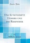Das Kunstgesetz Homers und die Rhapsodik (Classic Reprint)