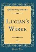 Lucian's Werke, Vol. 1 (Classic Reprint)