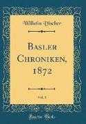 Basler Chroniken, 1872, Vol. 1 (Classic Reprint)
