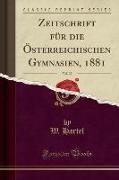 Zeitschrift für die Österreichischen Gymnasien, 1881, Vol. 32 (Classic Reprint)