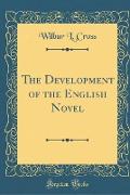 The Development of the English Novel (Classic Reprint)