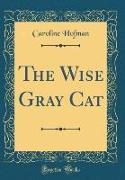 The Wise Gray Cat (Classic Reprint)