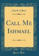 Call Me Ishmael (Classic Reprint)