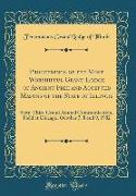 Proceedings of the Most Worshipful Grand Lodge of Ancient Free and Accepted Masons of the State of Illinois