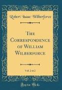 The Correspondence of William Wilberforce, Vol. 2 of 2 (Classic Reprint)