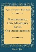 Krambambuli, Und, Memoiren Eines Offizierburschen (Classic Reprint)