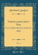 Vierteljahrschrift für Litteraturgeschichte, 1891, Vol. 4 (Classic Reprint)
