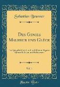 Des Genies Malheur und Glück, Vol. 1
