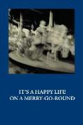 It's a Happy Life on a Merry-Go-Round