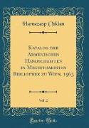 Katalog der Armenischen Handschriften in Mechitharisten Bibliothek zu Wien, 1963, Vol. 2 (Classic Reprint)