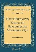 Neun Predigten Gehalten September bis November 1871 (Classic Reprint)