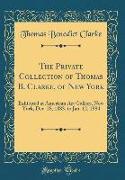 The Private Collection of Thomas B. Clarke, of New York