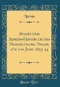 Staats und Adreß-Handbuch des Herzogthums Nassau für das Jahr 1833-34 (Classic Reprint)