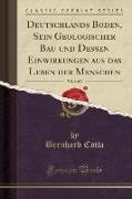 Deutschlands Boden, Sein Geologischer Bau und Dessen Einwirkungen aus das Leben der Menschen, Vol. 1 of 2 (Classic Reprint)