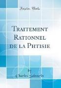 Traitement Rationnel de la Phtisie (Classic Reprint)