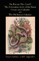 The Persian 'Mar Nameh': The Zoroastrian 'Book of the Snake' Omens and Calendar & the Old Persian Calendar