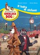 Il ladro di elefanti. Le indagini di Sherlock Dog