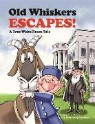 Old Whiskers Escapes!: A Grandpa President Adventure