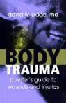 Body Trauma: A Writer's Guide to Wounds and Injuries