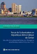 Revue de l'Urbanisation En République Démocratique Du Congo: Des Villes Productives Et Inclusives Pour l'Émergence de la République Démocratique Du Co