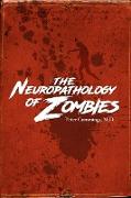 The Neuropathology of Zombies