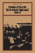 Illusions of Security: North Atlantic Diplomacy 1918-22