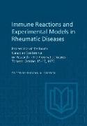 Immune Reactions and Experimental Models in Rheumatic Diseases: Proceedings of the Fourth Canadian Conference on Research in the Rheumatic Diseases To