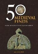 50 Medieval Finds: From the Portable Antiquities Scheme