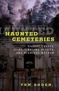 Haunted Cemeteries: Creepy Crypts, Spine-Tingling Spirits, and Midnight Mayhem