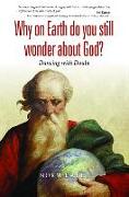Why on Earth Do You Still Wonder about God?