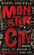 Monster City: Murder, Music, and Mayhem in Nashville's Dark Age