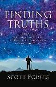 Finding Truths: Hidden Secrets of the Human Condition That Will Transform Your Life and the World Volume 1