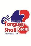 Tongues Shall Cease?: Volume 1