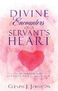 Divine Encounters of a Servant's Heart