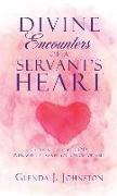 Divine Encounters of a Servant's Heart