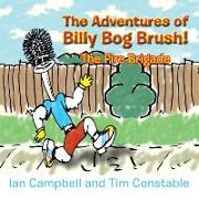 The Adventures of Billy Bog Brush!: The Fire Brigade