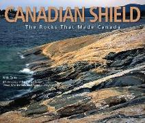 Canadian Shield: The Rocks That Made Canada