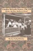 Canadian Methodist Women, 1766-1925: Marys, Marthas, Mothers in Israel