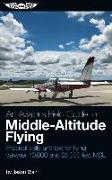 An Aviator's Field Guide to Middle-Altitude Flying: Practical Skills and Tips for Flying Between 10,000 and 25,000 Feet Msl