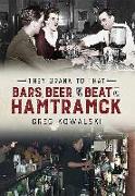 They Drank to That: Bars, Beer and the Beat of Hamtramck