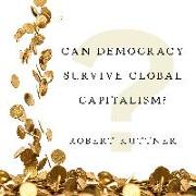 Can Democracy Survive Global Capitalism?