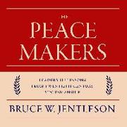 The Peacemakers: Leadership Lessons from Twentieth-Century Statesmanship