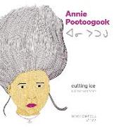 Annie Pootoogook: Cutting Ice