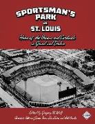 Sportsman's Park in St. Louis: Home of the Browns and Cardinals