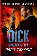 Dick Plays in Drug Traffic