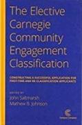 The Elective Carnegie Community Engagement Classification: Constructing a Successful Application for First-Time and Re-Classification Applicants